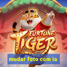 mudar foto com ia